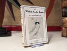 Load image into Gallery viewer, The White-Magic Book - Mrs. John Le Breton - 1929
